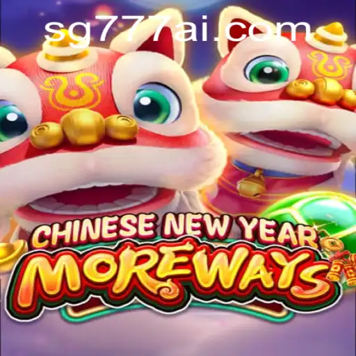 CHINESENEWYEARMOREWAYS: A Festive Gaming Experience on SG777.COM