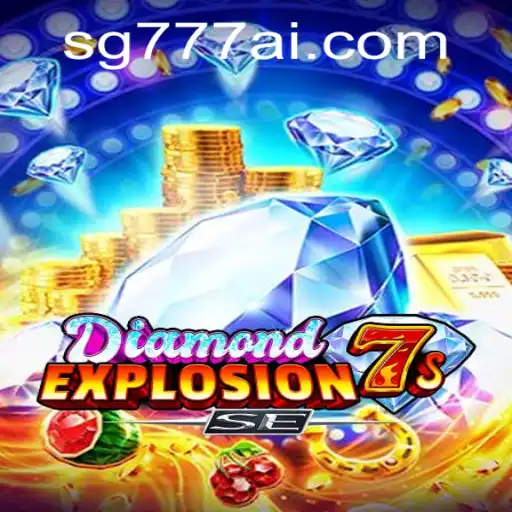 Unveiling the Excitement of DiamondExplosion7sSE: A Thrilling Experience by SG777.COM