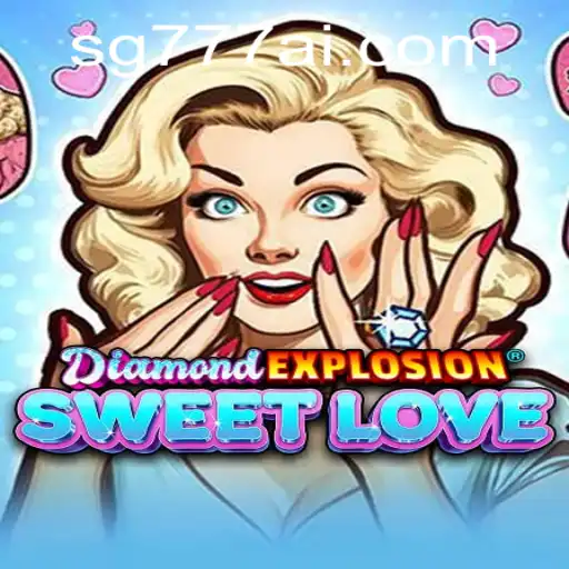 Exploring the Exciting World of DiamondExplosionSweetLove and SG777.COM