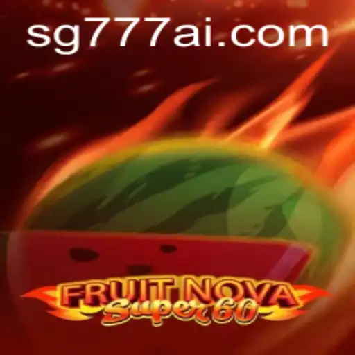 FruitNovaSuper60: A Thrilling Slot Adventure on SG777.COM