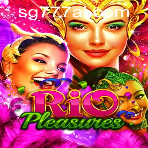 Unveiling RioPleasures: A Vibrant Adventure with SG777.COM